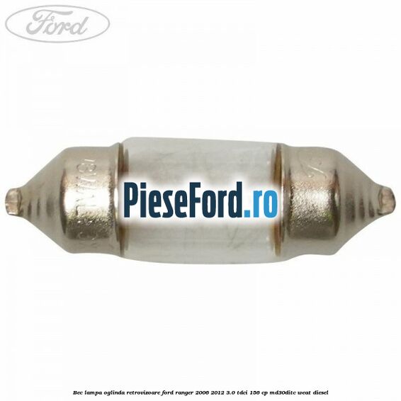 Bec lampa oglinda retrovizoare Ford Ranger 2006-2012 3.0 TDCi 156 cp MD30DITC, WEAT diesel