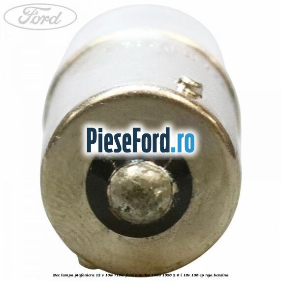 Bec lampa plafoniera 12 V 10W R10W Ford Mondeo 1993-1996 2.0 i 16V 136 cp NGA benzina