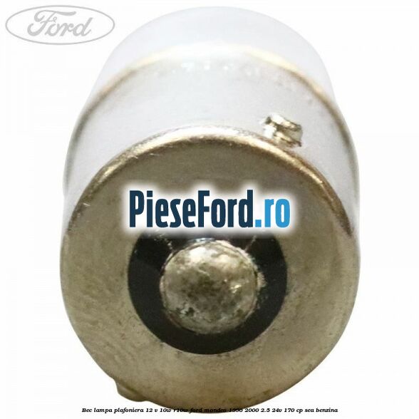 Bec lampa plafoniera 12 V 10W R10W Ford Mondeo 1996-2000 2.5 24V 170 cp SEA benzina