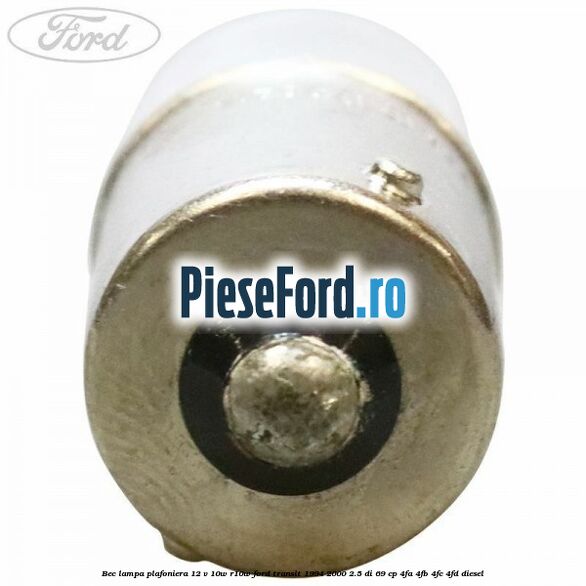 Bec lampa plafoniera 12 V 10W R10W Ford Transit 1994-2000 2.5 DI 69 cp 4FA, 4FB, 4FC, 4FD diesel
