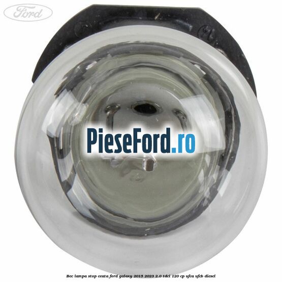 Bec lampa stop ceata Ford Galaxy 2015-2023 2.0 TDCi 120 cp UFCA, UFCB diesel