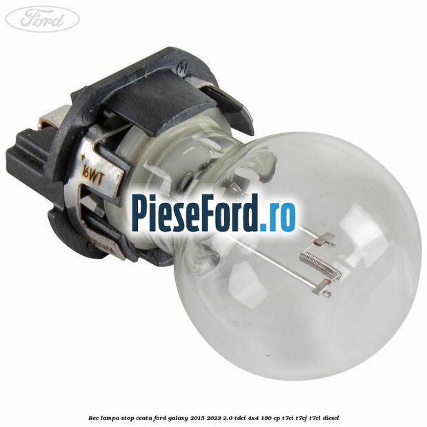 Bec lampa stop ceata Ford Galaxy 2015-2023 2.0 TDCi 4x4 150 cp T7CI, T7CJ, T7CL diesel