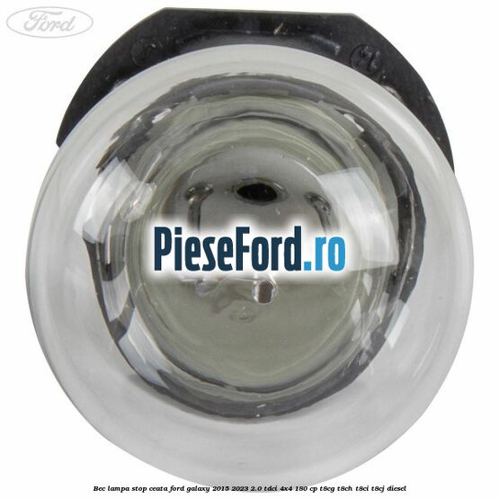Bec lampa stop ceata Ford Galaxy 2015-2023 2.0 TDCi 4x4 180 cp T8CG, T8CH, T8CI, T8CJ diesel