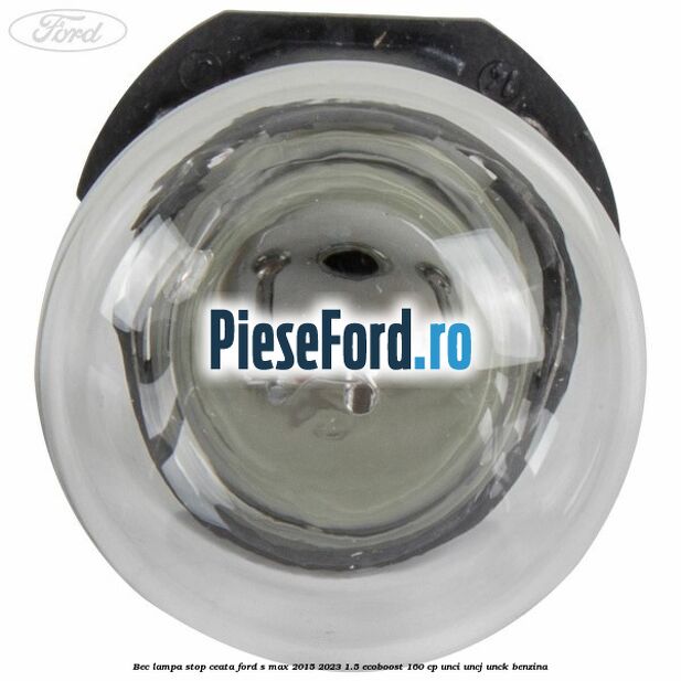 Bec lampa stop ceata Ford S-Max 2015-2023 1.5 EcoBoost 160 cp UNCI, UNCJ, UNCK benzina