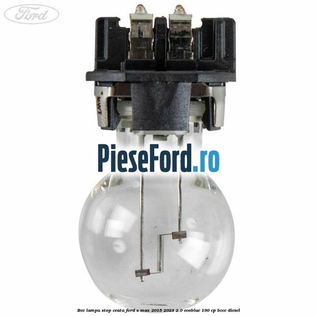 Bec lampa stop ceata Ford S-Max 2015-2023 2.0 EcoBlue 190 cp BCCC diesel