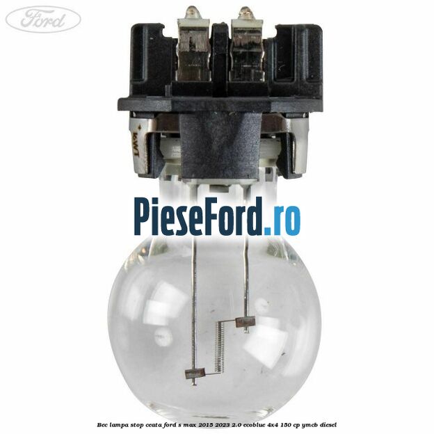 Bec lampa stop ceata Ford S-Max 2015-2023 2.0 EcoBlue 4x4 150 cp YMCB diesel