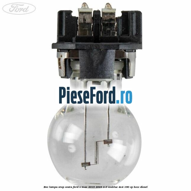 Bec lampa stop ceata Ford S-Max 2015-2023 2.0 EcoBlue 4x4 190 cp BCCC diesel