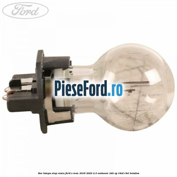 Bec lampa stop ceata Ford S-Max 2015-2023 2.0 EcoBoost 240 cp R9CD, R9CI benzina