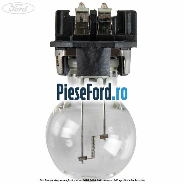 Bec lampa stop ceata Ford S-Max 2015-2023 2.0 EcoBoost 240 cp R9CD, R9CI benzina