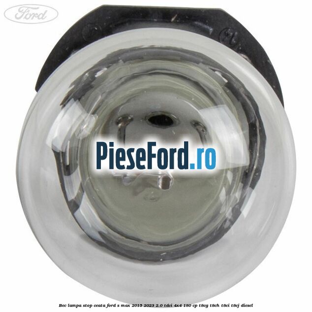 Bec lampa stop ceata Ford S-Max 2015-2023 2.0 TDCi 4x4 180 cp T8CG, T8CH, T8CI, T8CJ diesel