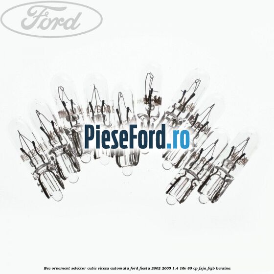 Bec ornament selector cutie viteza automata Ford Fiesta 2002-2005 1.4 16V 80 cp FXJA, FXJB benzina