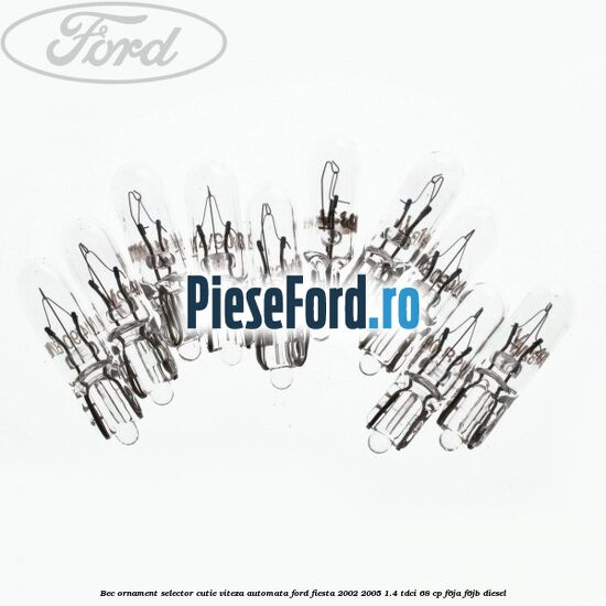 Bec ornament selector cutie viteza automata Ford Fiesta 2002-2005 1.4 TDCi 68 cp F6JA, F6JB diesel