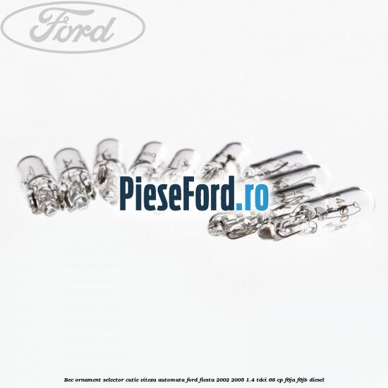 Bec ornament selector cutie viteza automata Ford Fiesta 2002-2005 1.4 TDCi 68 cp F6JA, F6JB diesel