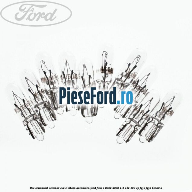 Bec ornament selector cutie viteza automata Ford Fiesta 2002-2005 1.6 16V 100 cp FYJA, FYJB benzina