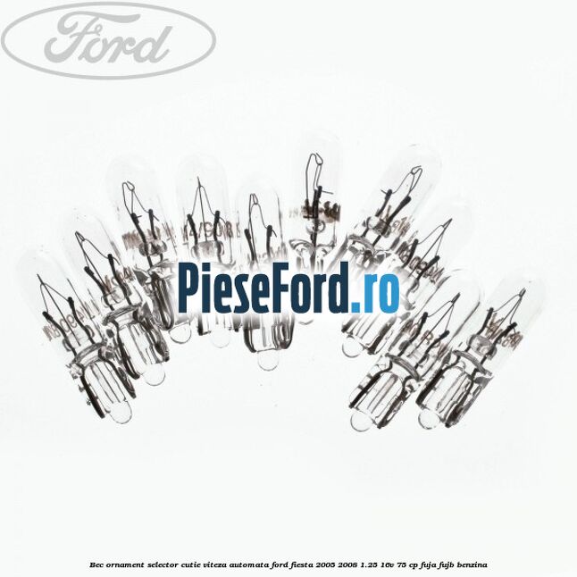 Bec ornament selector cutie viteza automata Ford Fiesta 2005-2008 1.25 16V 75 cp FUJA, FUJB benzina
