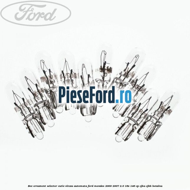Bec ornament selector cutie viteza automata Ford Mondeo 2000-2007 2.0 16V 146 cp CJBA, CJBB benzina