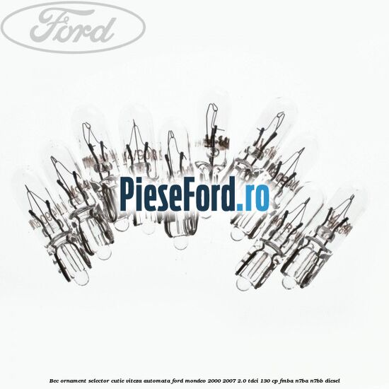 Bec ornament selector cutie viteza automata Ford Mondeo 2000-2007 2.0 TDCi 130 cp Bec ornament selector cutie viteza automata Ford Mondeo 2000-2007 2.0 TDCi 130 cp FMBA, N7BA, N7BB diesel