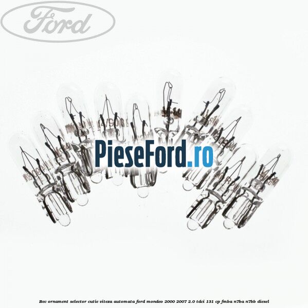 Bec ornament selector cutie viteza automata Ford Mondeo 2000-2007 2.0 TDCi 131 cp FMBA, N7BA, N7BB diesel
