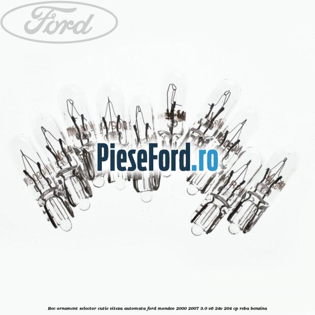 Bec ornament selector cutie viteza automata Ford Mondeo 2000-2007 3.0 V6 24V 204 cp REBA benzina