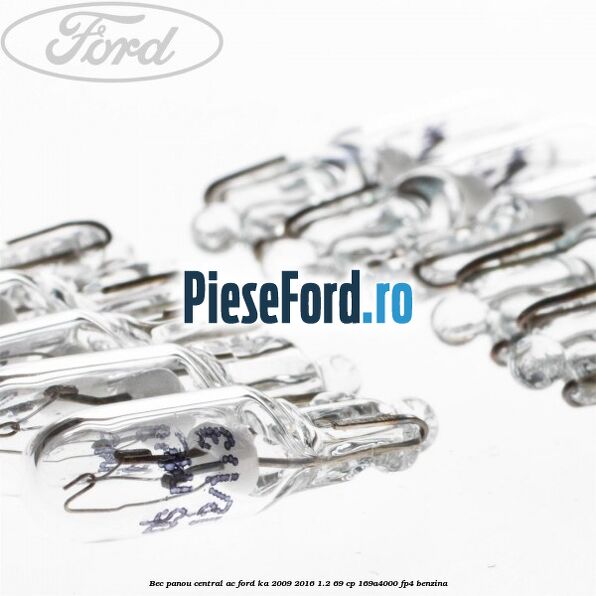 Bec panou central AC Ford Ka 2009-2016 1.2 69 cp 169A4000, FP4 benzina