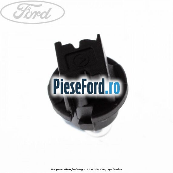 Bec panou clima Ford Cougar 2.5 ST 200 205 cp SGA benzina