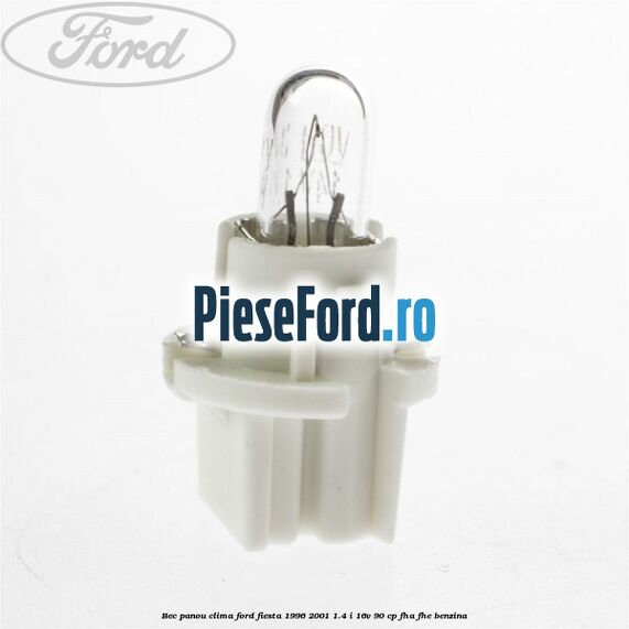 Bec panou clima Ford Fiesta 1996-2001 1.4 i 16V 90 cp FHA, FHE benzina