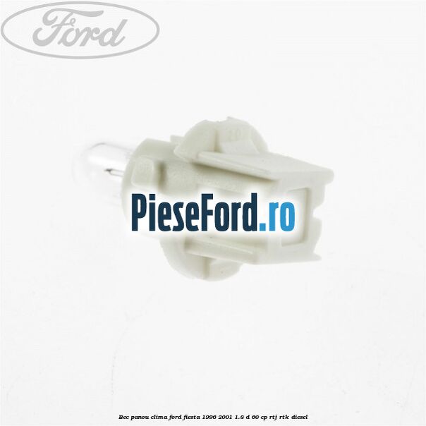 Bec panou clima Ford Fiesta 1996-2001 1.8 D 60 cp Bec panou clima Ford Fiesta 1996-2001 1.8 D 60 cp RTJ, RTK diesel