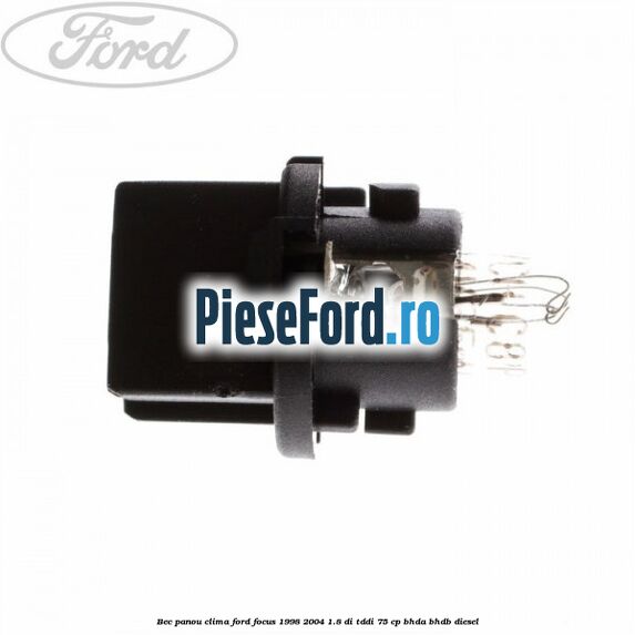 Bec panou clima Ford Focus 1998-2004 1.8 DI/TDDi 75 cp BHDA, BHDB diesel