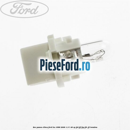 Bec panou clima Ford Ka 1996-2008 1.3 i 49 cp JJD, JJF, JJG, JJH, JJL benzina