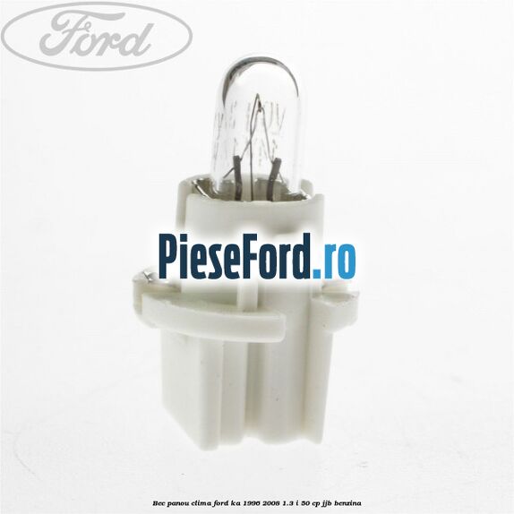 Bec panou clima Ford Ka 1996-2008 1.3 i 50 cp JJB benzina