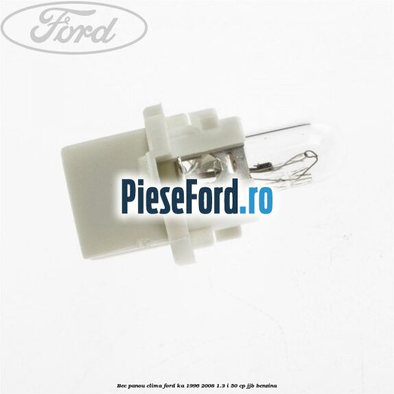Bec panou clima Ford Ka 1996-2008 1.3 i 50 cp Bec panou clima Ford Ka 1996-2008 1.3 i 50 cp JJB benzina