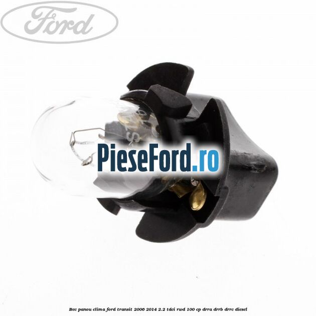 Bec panou clima Ford Transit 2006-2014 2.2 TDCi RWD 100 cp DRRA, DRRB, DRRC diesel