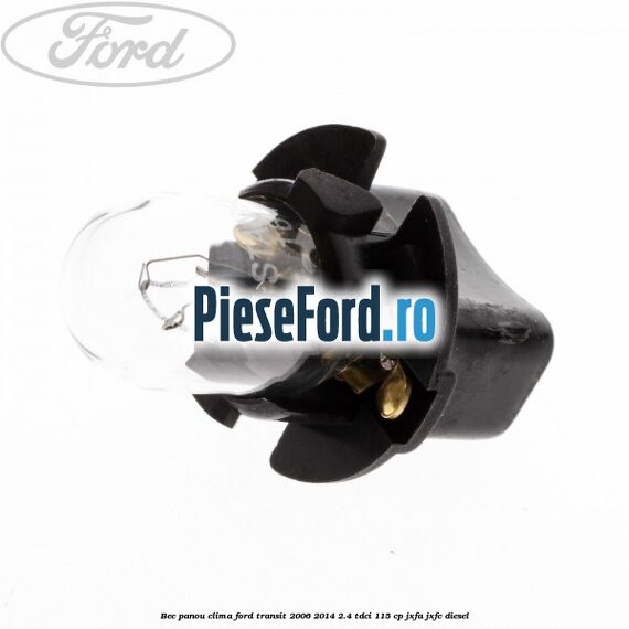 Bec panou clima Ford Transit 2006-2014 2.4 TDCi 115 cp JXFA, JXFC diesel