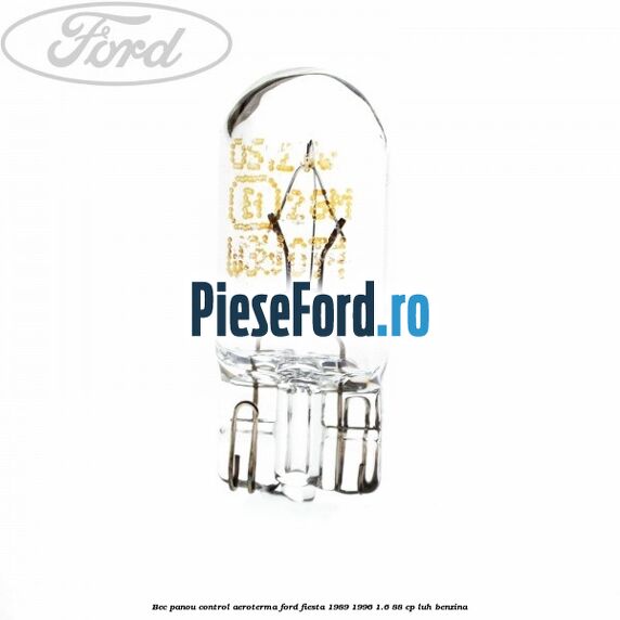 Bec panou control aeroterma Ford Fiesta 1989-1996 1.6 88 cp Bec panou control aeroterma Ford Fiesta 1989-1996 1.6 88 cp LUH benzina