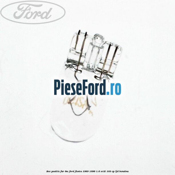 Bec pozitie far 6W Ford Fiesta 1989-1996 1.6 XR2i 103 cp LJD benzina