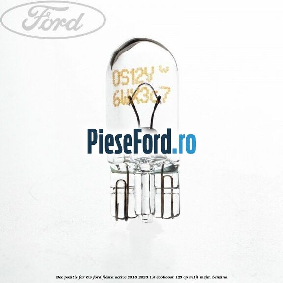 Bec pozitie far 6W Ford Fiesta Active 2018-2023 1.0 EcoBoost 125 cp