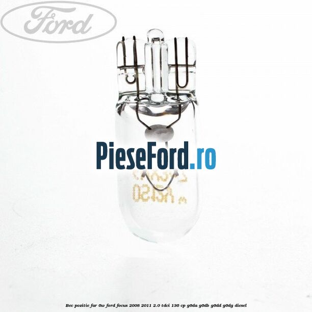 Bec pozitie far 6W Ford Focus 2008-2011 2.0 TDCi 136 cp G6DA, G6DB, G6DD, G6DG diesel