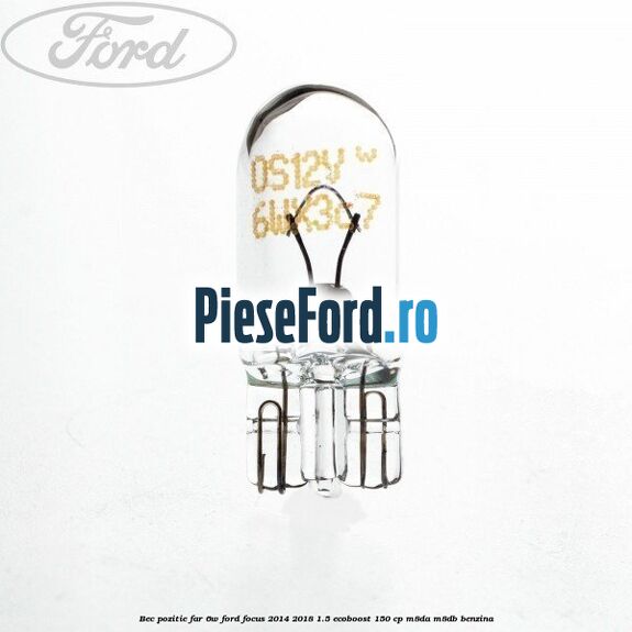 Bec pozitie far 6W Ford Focus 2014-2018 1.5 EcoBoost 150 cp