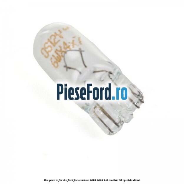 Bec pozitie far 6W Ford Focus Active 2019-2023 1.5 EcoBlue 95 cp Z2DA diesel