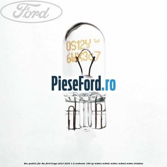 Bec pozitie far 6W Ford Kuga 2013-2016 1.5 EcoBoost 150 cp