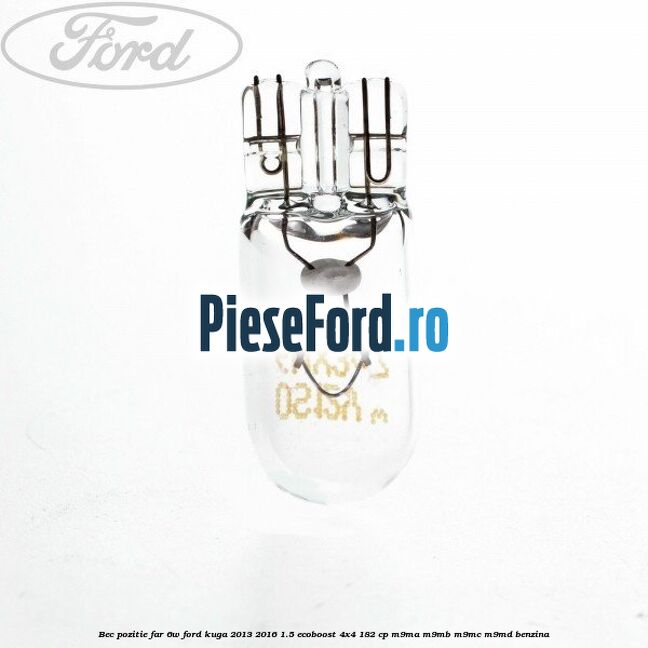 Bec pozitie far 6W Ford Kuga 2013-2016 1.5 EcoBoost 4x4 182 cp M9MA, M9MB, M9MC, M9MD benzina