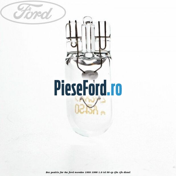 Bec pozitie far 6W Ford Mondeo 1993-1996 1.8 TD 90 cp RFM, RFN diesel