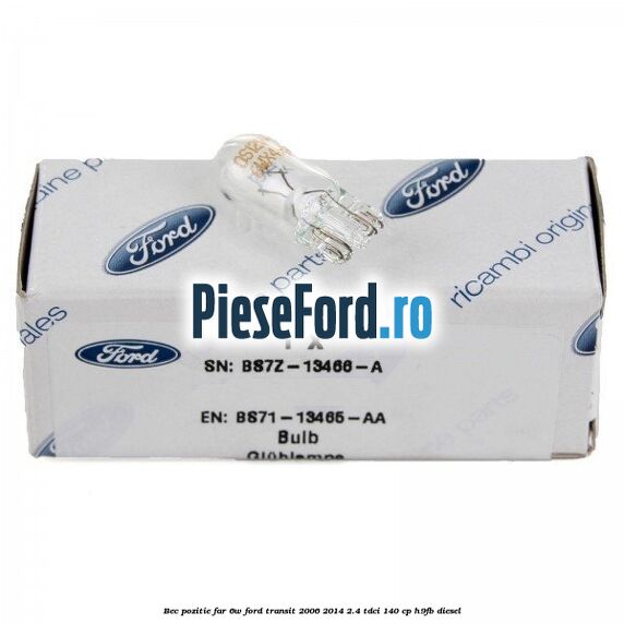 Bec pozitie far 6W Ford Transit 2006-2014 2.4 TDCi 140 cp H9FB diesel