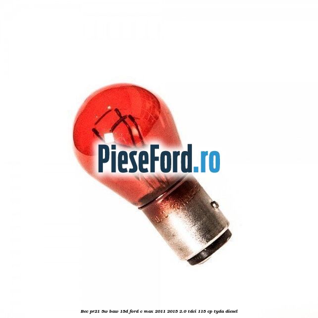 Bec PR21 5W BAW 15D Ford C-Max 2011-2015 2.0 TDCi 115 cp TYDA diesel