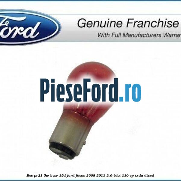 Bec PR21 5W BAW 15D Ford Focus 2008-2011 2.0 TDCi 110 cp IXDA diesel