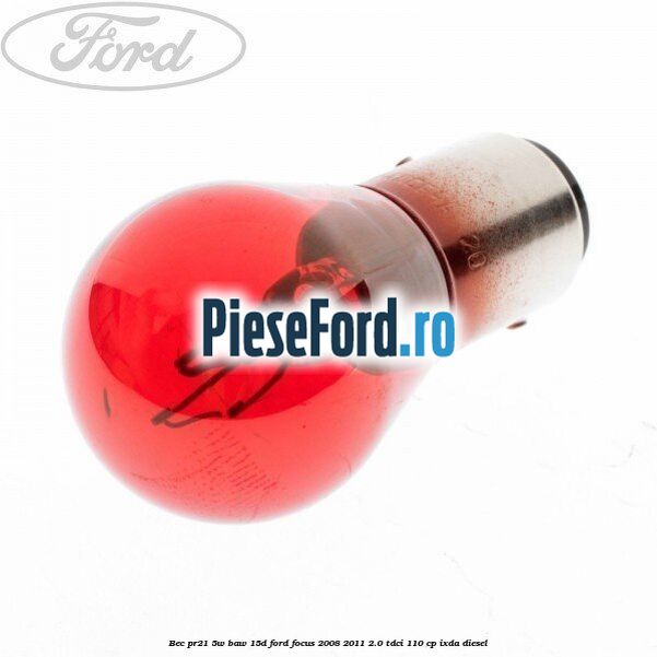 Bec PR21 5W BAW 15D Ford Focus 2008-2011 2.0 TDCi 110 cp IXDA diesel