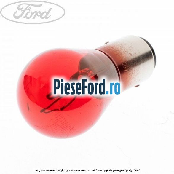 Bec PR21 5W BAW 15D Ford Focus 2008-2011 2.0 TDCi 136 cp Bec PR21 5W BAW 15D Ford Focus 2008-2011 2.0 TDCi 136 cp G6DA, G6DB, G6DD, G6DG diesel