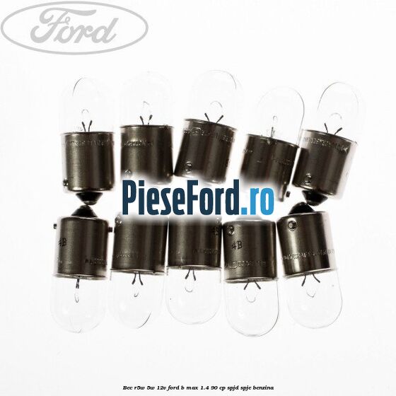 Bec R5W 5W/12V Ford B-Max 1.4 90 cp SPJD, SPJE benzina