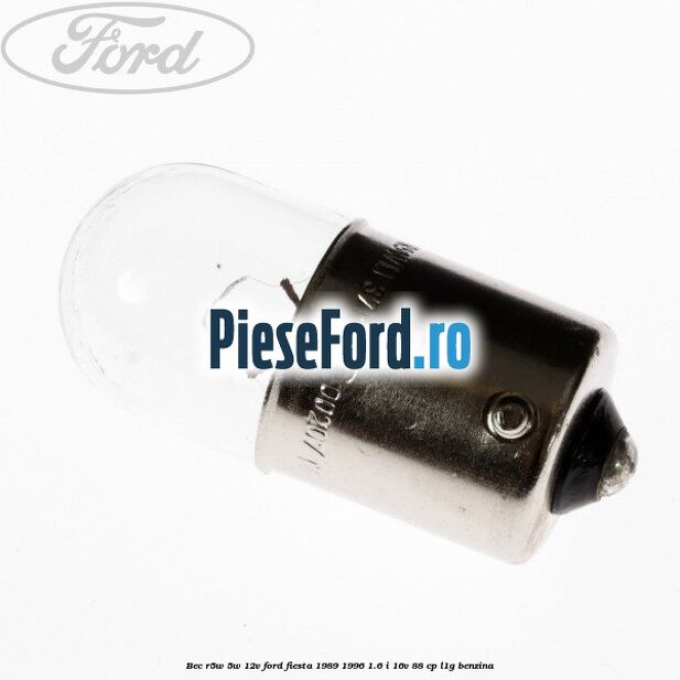 Bec R5W 5W/12V Ford Fiesta 1989-1996 1.6 i 16V 88 cp L1G benzina