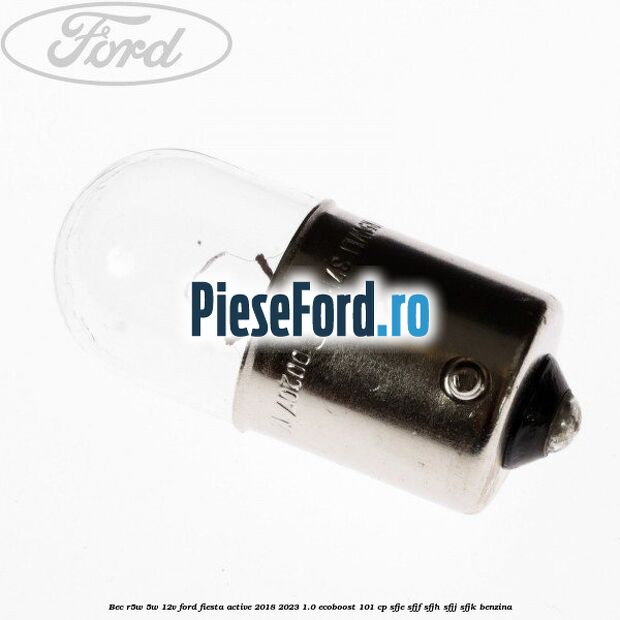 Bec R5W 5W/12V Ford Fiesta Active 2018-2023 1.0 EcoBoost 101 cp SFJE, SFJF, SFJH, SFJJ, SFJK benzina